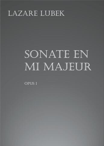 Couverture du livre « Sonate en mi majeur ; opus I » de Lazare Lubek aux éditions Books On Demand