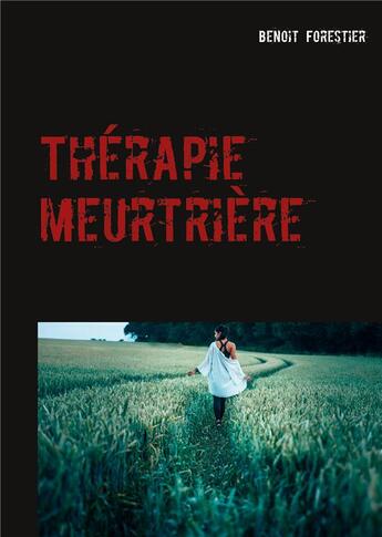 Couverture du livre « Thérapie meurtrière » de Benoit Forestier aux éditions Books On Demand