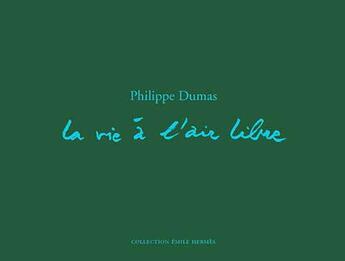 Couverture du livre « La vie à l'air libre » de Philippe Dumas aux éditions Actes Sud