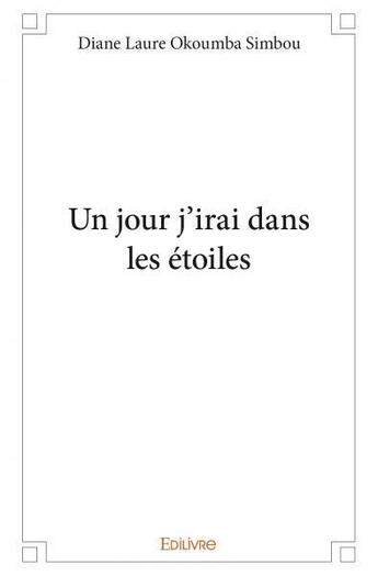 Couverture du livre « Un jour j'irai dans les etoiles » de Diane L O S. aux éditions Edilivre