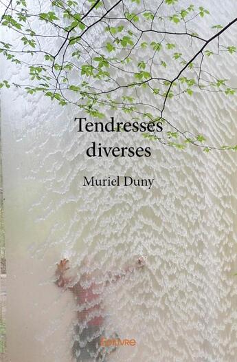 Couverture du livre « Tendresses diverses » de Muriel Duny aux éditions Edilivre