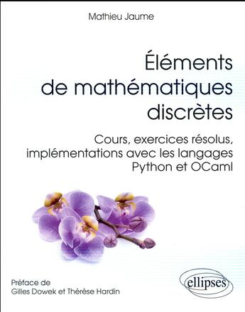 Couverture du livre « Elements de mathematiques discretes - cours, exercices resolus, implementations avec les langages py » de Jaume/Preface aux éditions Ellipses