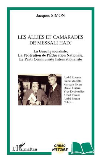 Couverture du livre « Les alliés et camarades de Messali Hadj ; la Gauche socialiste, la fédération de l'Education Nationale, le Parti Commuiste français » de Jacques Simon aux éditions L'harmattan