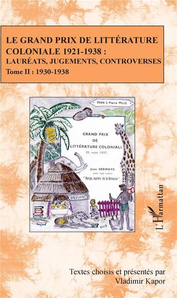 Couverture du livre « Le grand prix de littérature coloniale 1921-1938 : lauréats, jugements, controverses Tome 2 ; 1930-1938 » de Vladimir Kapor aux éditions L'harmattan