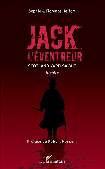 Couverture du livre « Jack l'eventreur ; Scotland Yard savait » de Herfort aux éditions L'harmattan