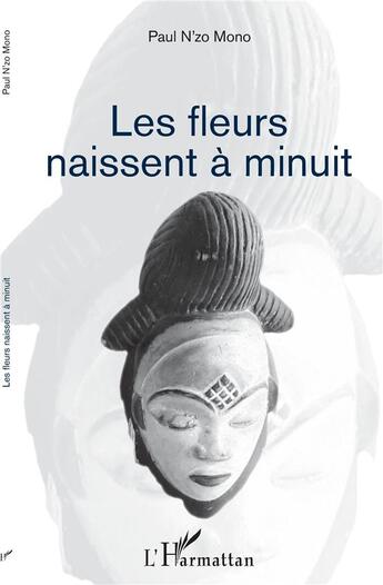 Couverture du livre « Les fleurs naissent à minuit » de Paul N'Zo-Mono aux éditions L'harmattan