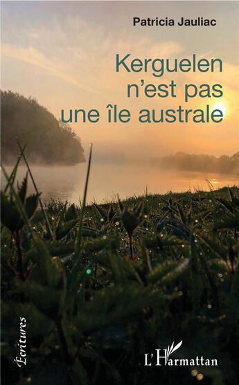 Couverture du livre « Kerguelen n'est pas une île australe » de Patricia Jauliac aux éditions L'harmattan