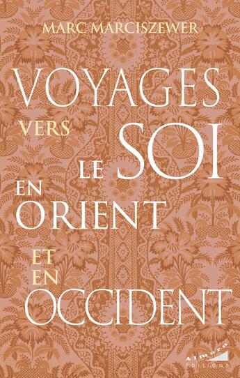 Couverture du livre « Voyages vers le Soi en Orient et en Occident » de Marc Marciszewer aux éditions Almora