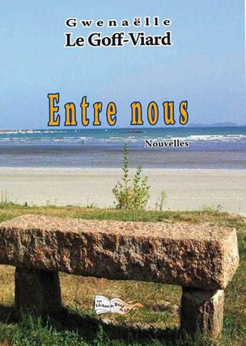 Couverture du livre « Entre nous » de Gwenaelle Le Goff-Viard aux éditions Bord Du Lot