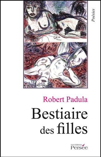 Couverture du livre « Bestiaire des filles » de Robert Padula aux éditions Persee