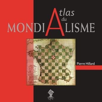 Couverture du livre « Atlas du mondialisme » de Pierre Hillard aux éditions Le Retour Aux Sources