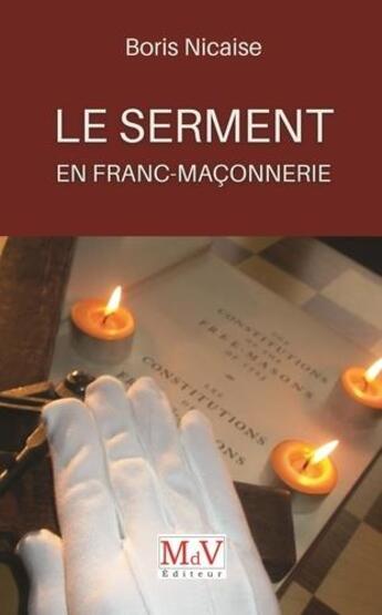 Couverture du livre « Le serment en franc-maçonnerie » de Boris Nicaise aux éditions Maison De Vie