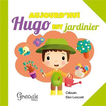 Couverture du livre « Aujourd'hui hugo est jardinier » de  aux éditions Grenouille