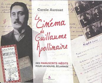 Couverture du livre « Le cinéma de Guillaume Apollinaire ; des manuscrits inédits pour un nouvel éclairage » de Carole Aurouet aux éditions Gremese