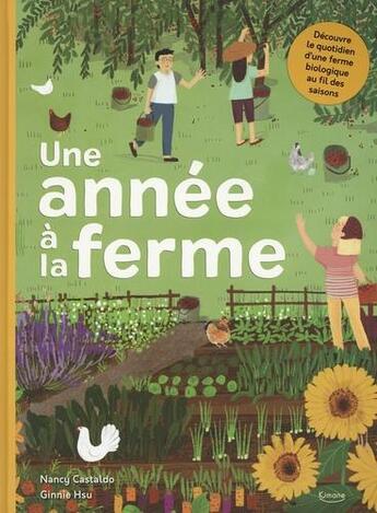 Couverture du livre « Une année à la ferme ; découvre le quotidien d'une ferme biologique au fil des saisons » de Nancy Castaldo et Ginnie Hsu aux éditions Kimane