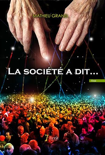 Couverture du livre « La societe a dit » de Granel Mathieu aux éditions 7 Ecrit