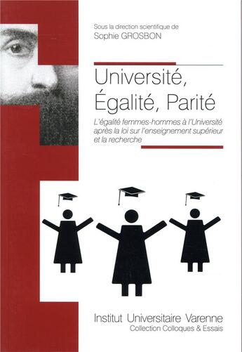 Couverture du livre « Université, égalité, parité ; l'égalité femmes-hommes à l'université après la loi sur l'enseignement supérieur et la recherche (édition 2019) » de Sophie Grosbon aux éditions Institut Universitaire Varenne