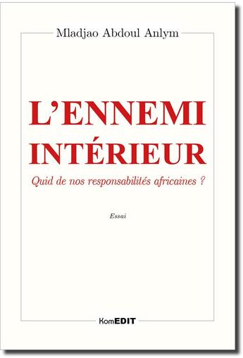 Couverture du livre « L'ennemi intérieur ; quid de nos responsabilités africaines ? » de Mladjao Abdoul Anlyn aux éditions Komedit