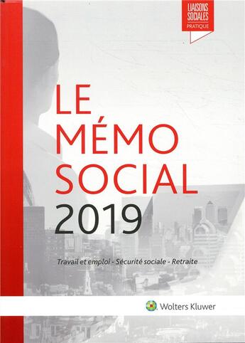 Couverture du livre « Le mémo social ; travail et emploi ; sécurité sociale ; retraite (édition 2019) » de Diane Rousseau et Anais Renaud et Lisiane Fricotte aux éditions Liaisons