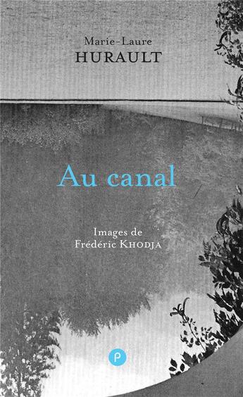 Couverture du livre « Au canal » de Marie-Laure Hurault aux éditions Publie.net