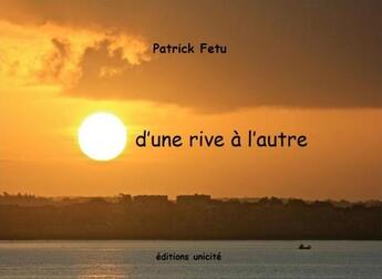 Couverture du livre « D'une rive à l'autre » de Patrick Fetu aux éditions Unicite