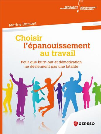 Couverture du livre « Choisir l'épanouissement au travail ; pour que burn-out et démotivation ne deviennent pas une fatalité » de Marine Dumont aux éditions Gereso