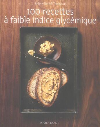 Couverture du livre « 100 Recettes A Faible Indice Glycemique » de Worral Thompson-A aux éditions Marabout