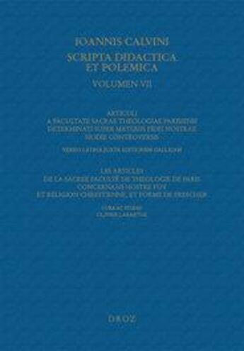 Couverture du livre « Scripta didactica et polemica - t07 - articuli a facultate sacrae theologiae parisiensi determinati » de Jean Calvin aux éditions Droz