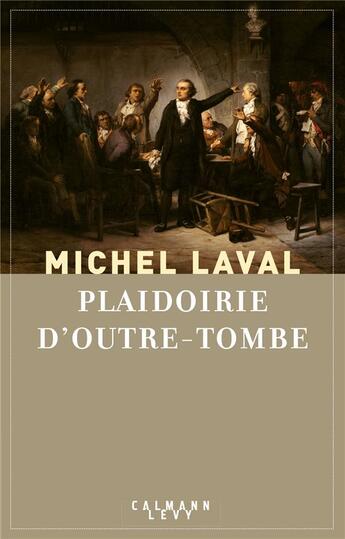 Couverture du livre « Plaidoirie d'outre-tombe » de Michel Laval aux éditions Calmann-levy