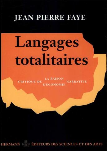 Couverture du livre « Langages totalitaires - critique de la raison narrative, critique de l'economie narrative » de Jean-Pierre Faye aux éditions Hermann