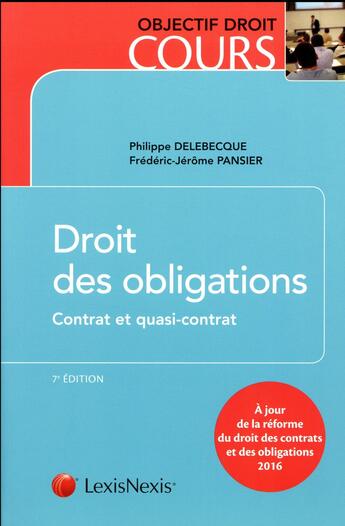 Couverture du livre « Droit des obligations ; contrat et quasi-contrat (7e édition) » de Philippe Delebecque et Frederic-Jerome Pansier aux éditions Lexisnexis