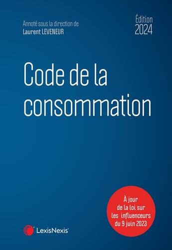 Couverture du livre « Code de la consommation (édition 2024) » de Laurent Leveneur et Jean-Francois Cesaro et Clement Favre-Rochex et Valerie Guedj aux éditions Lexisnexis