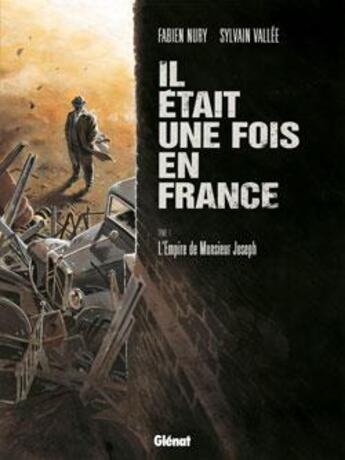 Couverture du livre « Il était une fois en France Tome 1 : l'empire de Monsieur Joseph » de Fabien Nury et Delf et Sylvain Vallee aux éditions Glenat