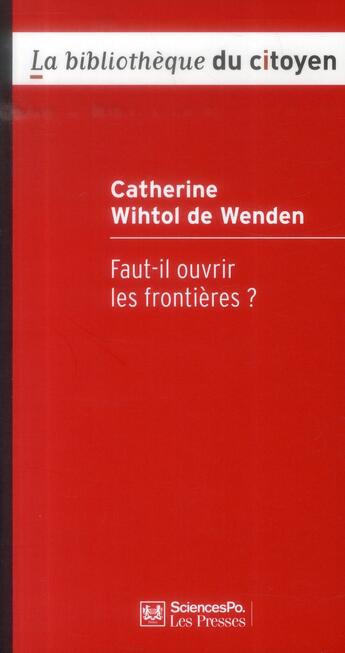 Couverture du livre « Faut-il ouvrir les frontières ? » de Catherine Wihtol De Wenden aux éditions Presses De Sciences Po