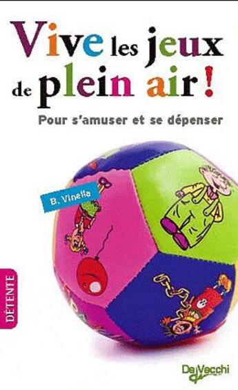 Couverture du livre « Vive les jeux de plein air ! » de B Vinella aux éditions De Vecchi