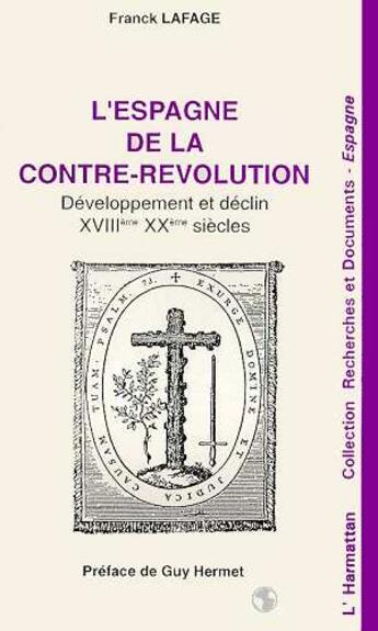 Couverture du livre « L'espagne de la contre-révolution ; développement et déclin, xviii-xx siècles » de Franck Lafage aux éditions L'harmattan