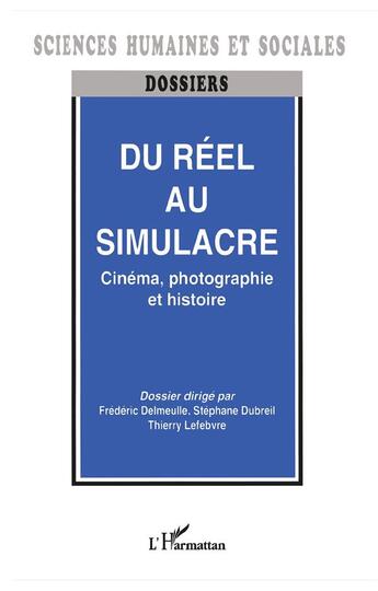 Couverture du livre « Du réel au simulacre ; cinéma, photographie et histoire » de Thierry Lefebvre et Frederic Delmeulle et Stephane Dubreil aux éditions L'harmattan