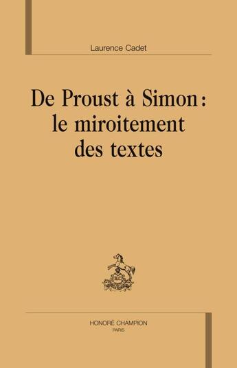 Couverture du livre « De Proust à Simon : le miroitement des textes » de Laurence Cadet aux éditions Honore Champion