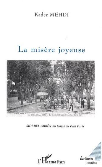 Couverture du livre « La misere joyeuse - sidi-bel-abbes, au temps du petit paris » de Kader Mehdi aux éditions L'harmattan