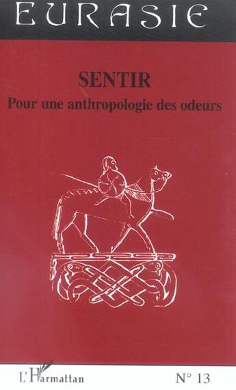 Couverture du livre « Revue Eurasie t.13 : sentir pour une anthropologie des odeurs » de Revue Eurasie aux éditions L'harmattan