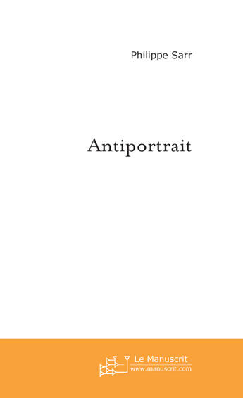 Couverture du livre « Antiportrait » de Sarr Philippe aux éditions Le Manuscrit