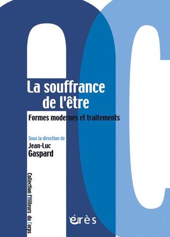 Couverture du livre « La souffrance de l'être ; formes modernes et traitements » de  aux éditions Eres