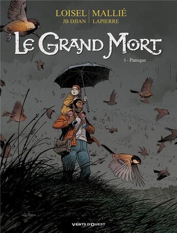 Couverture du livre « Le grand Mort Tome 5 : panique » de Regis Loisel et Jean-Blaise Djian et Francois Lapierre et Vincent Mallie aux éditions Vents D'ouest