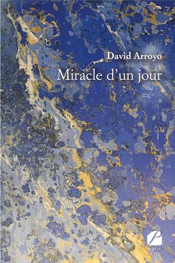 Couverture du livre « Miracle d'un jour » de David Arroyo aux éditions Editions Du Panthéon