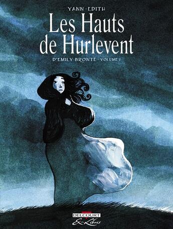 Couverture du livre « Les Hauts de Hurlevent, d'Emily Brontë t.1 » de Yann et Edith aux éditions Delcourt