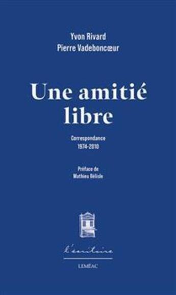 Couverture du livre « Une amitie libre » de Yvon Rivard aux éditions Lemeac