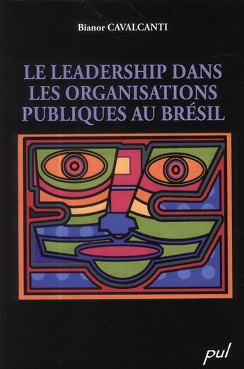 Couverture du livre « Le leadership dans les organisations publiques au Brésil » de Bianor Cavalcanti aux éditions Presses De L'universite De Laval