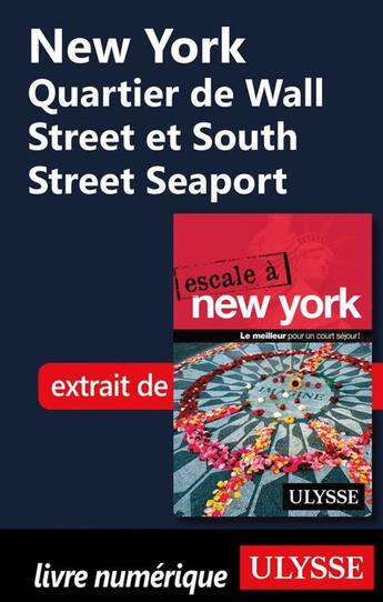 Couverture du livre « New York ; Quartier de Wall Street et South Street Seaport » de  aux éditions Ulysse