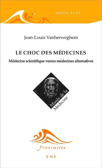 Couverture du livre « Le choc des médecines ; médecine scientifique versus médecines altenatives » de Jean-Louis Vanherweghem aux éditions Eme Editions