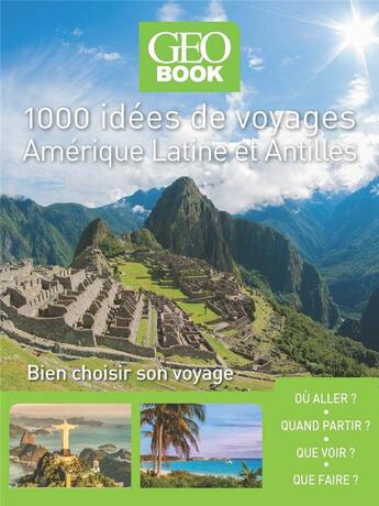 Couverture du livre « GEOBOOK ; 1000 idées de voyages ; Amérique Latine et Antilles » de  aux éditions Geo